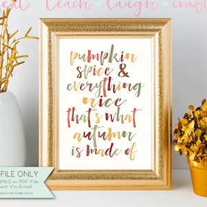 Pumpkin Spice& Everything Nice Fall Art - Autumn Print - Fall Printable - Fall Home Decor - INSTANT DOWNLOAD Digital File Only {8x10}