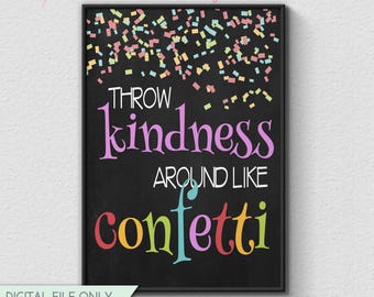 Throw Kindness Around Like Confetti - Classroom Chalkboard Print, Classroom Decor, Inspirational Print, Instant Download {8x10}