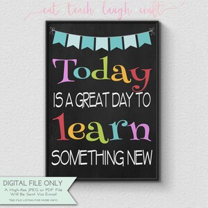 Today is a Great Day to Learn Something New - Classroom Chalkboard Print, Classroom Decor, Inspirational Print, Instant Download {8x10}
