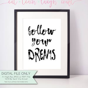 Follow Your Dreams Print - Inspirational Printable - Motivational Quote - Typography Print - Digital Print - INSTANT DOWNLOAD {8x10&11x14}