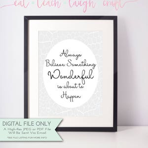 Always Believe Something Wonderful is About to Happen - Inspirational Printable - Motivational Quote - Typography - INSTANT DOWNLOAD {8x10}