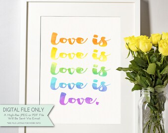 Love is Love - Rainbow Watercolor Print  - Lin Manuel Quote -  INSTANT DOWNLOAD Digital File Only {8x10}