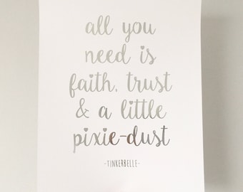 Tinkerbelle Quote Foil Print - All you need is faith, trust & a little pixie dust, Tinkerbelle print, Walt Disney Quote, Tinkerbelle quote
