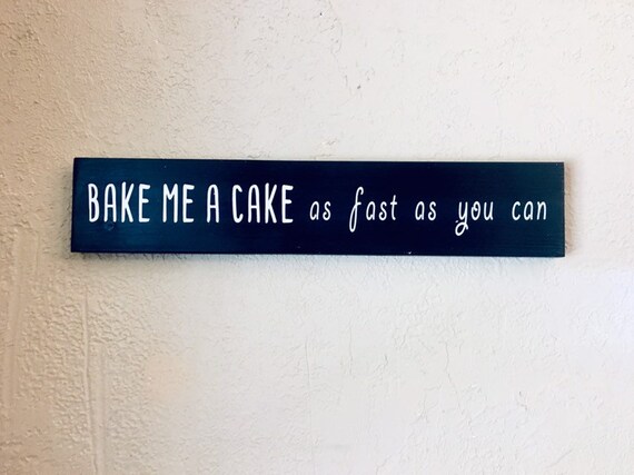 Bake Me A Cake As Fast As You Can Kitchen Decor Bakers Sign Kitchen Baking Sign Cake Sign Funny Kitchen Signs Gift Idea Friend - 