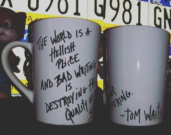 Tom Waits Quote coffee mug. Hand Painted and fired. Not sharpies. Writers, authors, journalists, readers stocking stuffer christmas gift