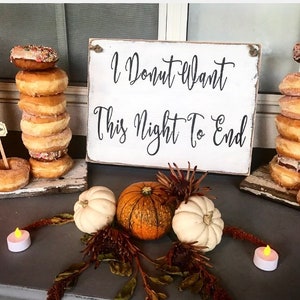 Donuts - donut lover - donut want this night to end - wedding -dessert bar - wedding decor - wedding cake - rustic wedding - farmhouse