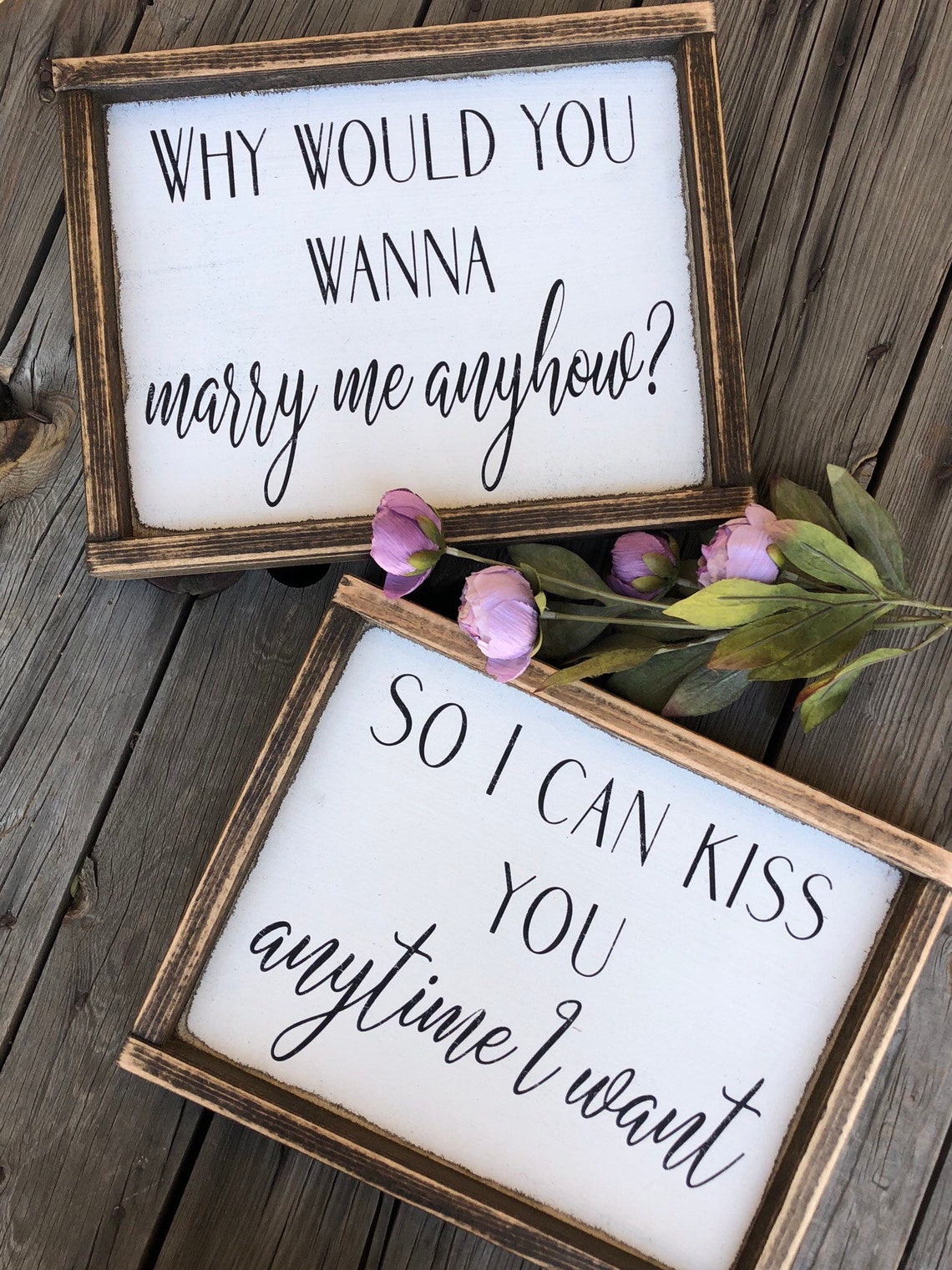 Why Would You Wanna Marry Me Anyhow So I Can Kiss You Anytime Etsy