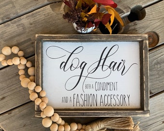 Dog Hair / pet signs / dog people/ fur babies/ dog shop / pet humor / dogs/ pets/ house warming / kitchen sign / kitchen humor