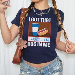 I Got That Dog In Me Shirt Hotdog Shirt Hotdog Tshirt Funny Hotdog Shirt Costco Hotdog Shirt Costco Hot Dog Shirt Glizzy Shirt Foodcore Gift