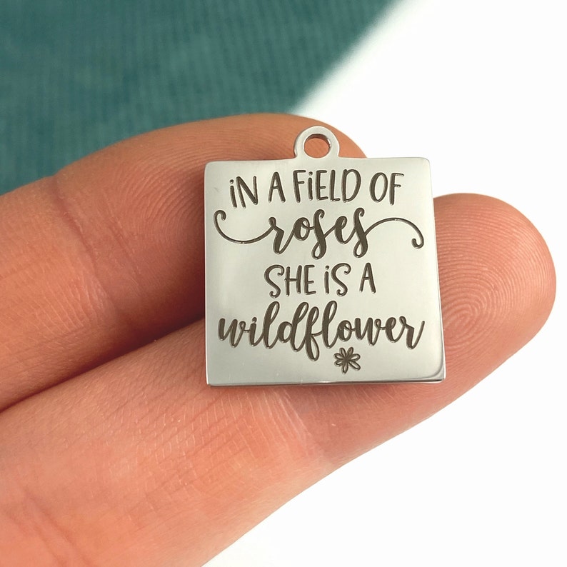 SILVER tone charm stainless steel 5 Charm She is a wildflower in a field of roses laser engraved charm 19 mm charm