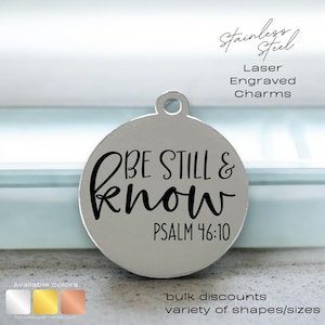 Be still and know, (psalm 46:10) Laser Engraved Charm, Bible verse, religious charm, Christian charm, silver tone, gold tone, rose tone