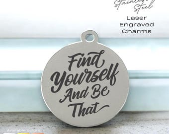 Laser Engraved Stainless Steel Charm, Find Yourself Quote, Silver Gold Rose Tones