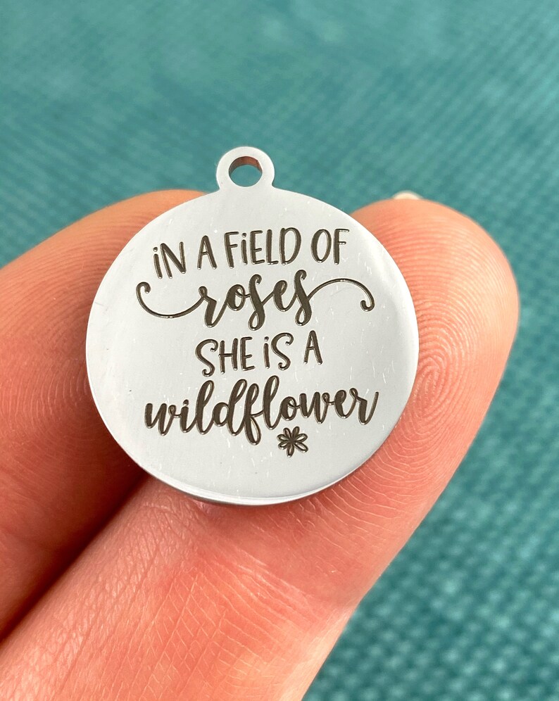 SILVER tone charm stainless steel 5 Charm She is a wildflower in a field of roses laser engraved charm 19 mm charm