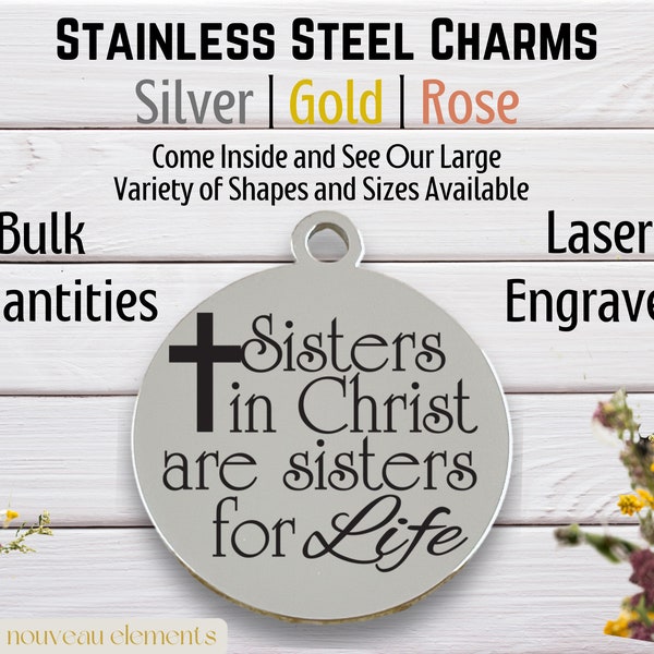 Sisters in Christ, laser engraved charm, 19 mm charm, stainless steel, SILVER tone charm, sisters for life ,proverbs woman