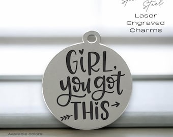 Girl You Got This – Engraved Stainless Steel Charm | Inspirational Jewelry Supplies | Bulk Options