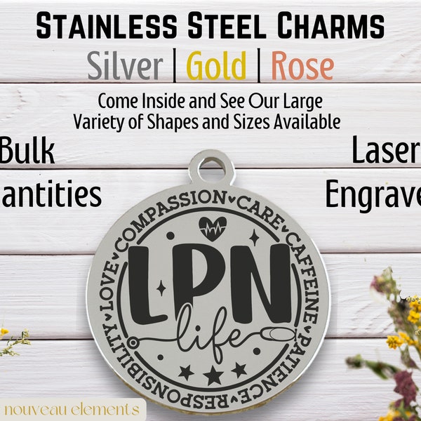 LPN Life, round design, Laser Engraved Charm, stainless steel, medical assistant, first responder, essential worker, nursing, healthcare