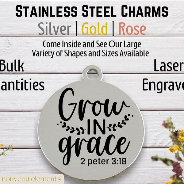 Grow in Grace, 2 Peter, Laser Engraved Charm, silver tone, gold tone, rose tone, Bible verse, religious charm, christian charm, will of god