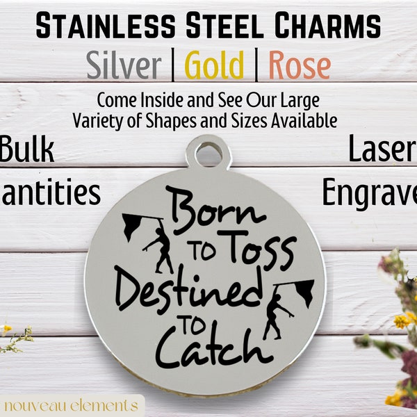 Born to Toss, Destined to Catch, Color Guard Charm, Laser Engraved Charm, silver tone, gold tone, rose tone, stainless steel