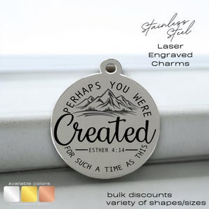 Perhaps You Were Created for Such a Time Charm – Engraved Faith Gift, Stainless Steel, laser engraved disc, religious charm