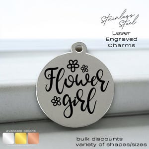Flower Girl, Laser Engraved Charm, stainless steel, silver tone, gold tone, rose tone, bridal party charm, bridesmaid charm, team bride