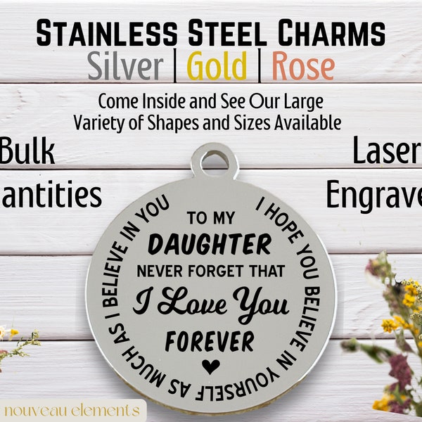 To My Daughter , laser engraved charm, stainless steel, silver tone charm, gold tone, rose tone, daughter charm, mom to daughter