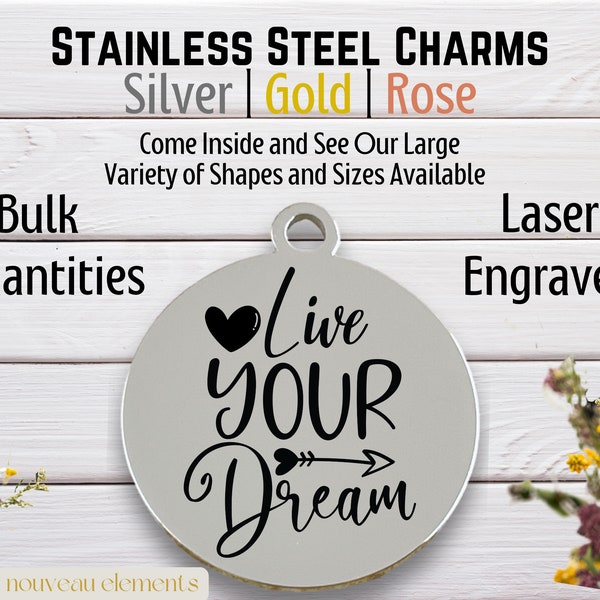 Live Your Dream, Laser Engraved Charm, gold tone charm, rose tone, silver tone, follow your dream, graduation charm, new job charm