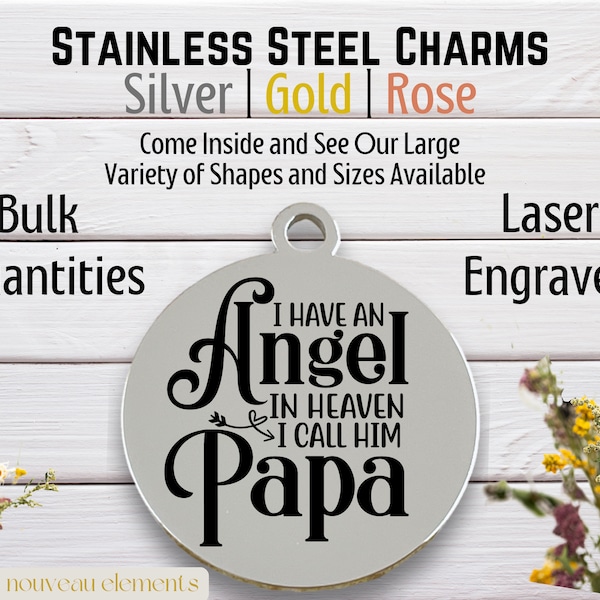 Angel in Heaven, I call him Papa, laser engraved charm, silver tone, rose tone, gold tone, memorial charm, loss of dad, loss of grandfather