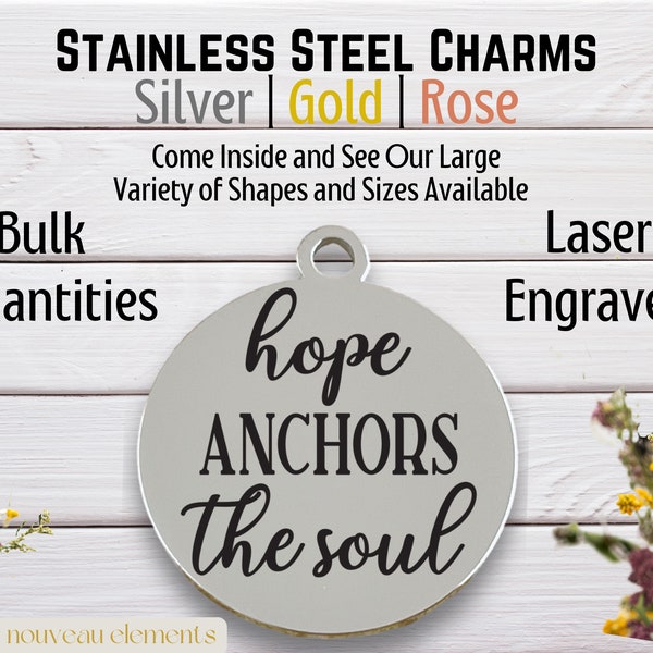 Hope Anchors the Soul, laser engraved charm, stainless steel, silver tone charm, gold tone, rose tone, Hebrews 6:19, anchored with Jesus