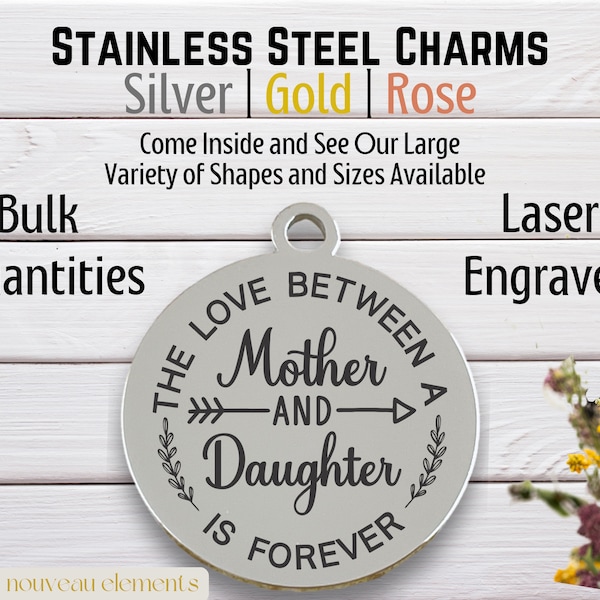 The Love Between a Mother & Daughter is Forever | Laser Engraved Charm | Stainless Steel | Mother and Daughter | Gift to Mother