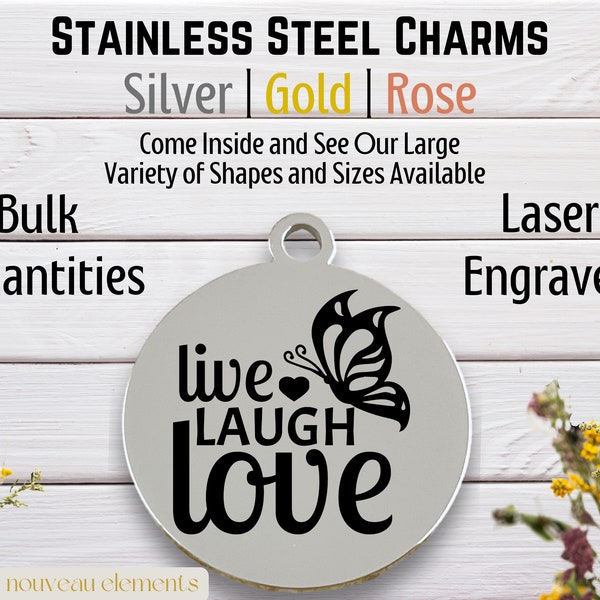 Live Laugh Love, laser engraved charm, stainless steel, gold tone charm, silver tone, rose tone, engraved metal charm