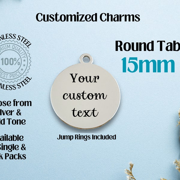 Customized 15mm Round w/ Tab Hole Stainless Steel Laser Engraved Charm, TAB hole, Add Your Text