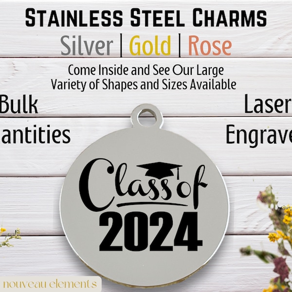 Class of 2024 w/grad cap, Laser engraved charm, stainless steel, silver tone charm, gold tone, rose tone, graduation charm