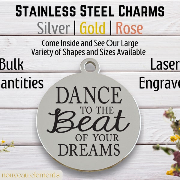 Dance to the Beat of Your Dreams | Laser Engraved Charm | Stainless Steel | Be Unique | Be Yourself | Individuality