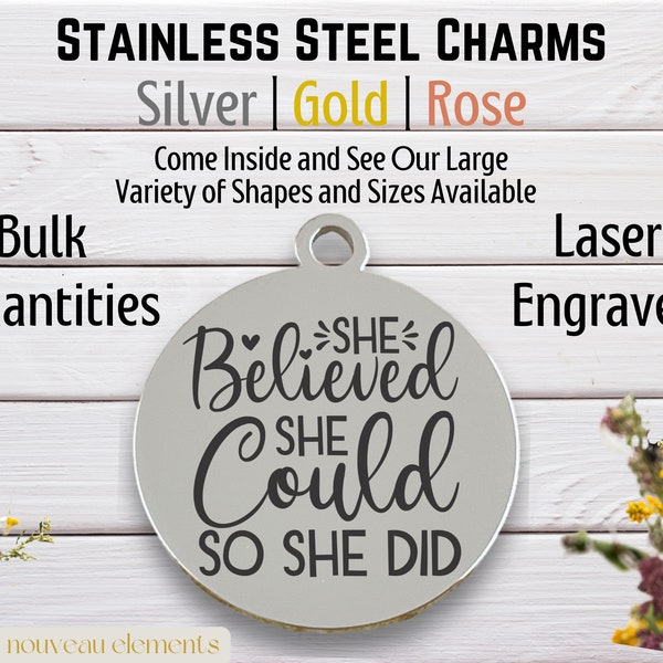 She Believed She Could, So She Did, Laser engraved charm, SILVER Tone Charm, Gold tone, Rose tone,  Motivational Charm