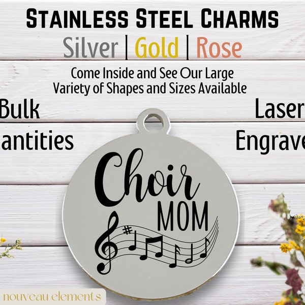 Choir Mom, Laser engraved charm, silver tone, gold tone, rose tone, Stainless steel, show choir mom, chorus mom, singer mom