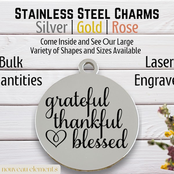 Grateful, Thankful, Blessed | Laser Engraved Charm | Appreciation Charm | Express Gratitude Charm | Thanksgiving Charm | Spiritual