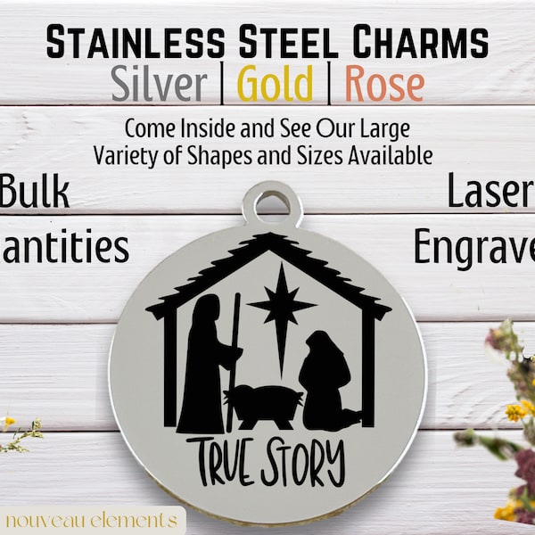 True Story, Christmas Nativity, Laser engraved charm, silver tone charm, gold tone, rose tone,  christmas charm, religious charm