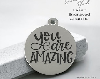 You are Amazing, laser engraved charm, stainless steel, gold tone charm, silver tone, rose tone, awesome charm, amazing person, confidence