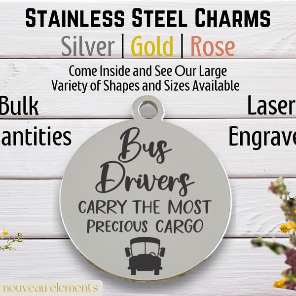 Bus Drivers Carry Precious Cargo, Laser engraved charm, stainless steel, silver tone charm, bus driver charm, gold tone, rose tone