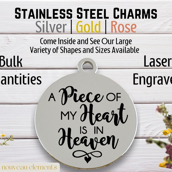 A piece of my heart is in heaven, laser engraved  charm,stainless steel, silver tone charm, gold tone, rose tone, memory charm