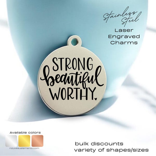 Strong Beautiful Worthy, Laser engraved charm, silver tone charm, gold tone, rose tone, self worth charm, empowered charm