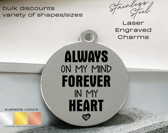 Always on my Mind, Forever in My Heart, Laser engraved charm, Stainless steel, memory charm, silver tone, gold tone, rose tone