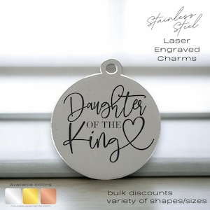 Daughter of the King – Laser Engraved Stainless Steel Faith Charm, Christian Gift for Her, religious charm, necklace charm, metal round disc