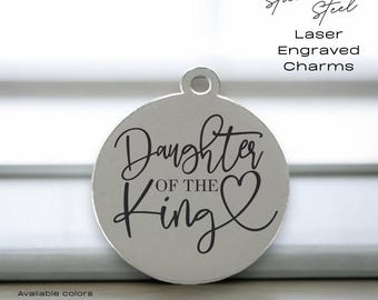 Daughter of the King Charm: Laser Engraved Stainless Steel Christian Gift