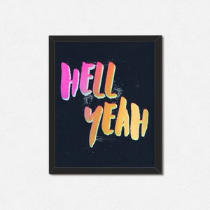 Hell Yeah - Inspirational Quote Print - Unique Limited Edition - Fluorescent Bright 8x10&quot; Screenprint - Typographic Gift for Her