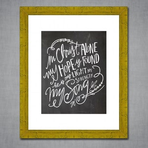 In Christ Alone My Hope is Found He is My Light, My Strength, My Song - Digital Download - Chalkboard Typography Art Print