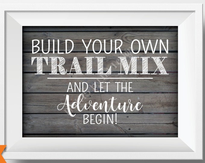 Trail Mix Bar Sign, Build Your Own Trail Mix and let the Adventure Begin, Wedding Favors, PRINTABLE 5x7” Rustic WoodStyle Sign <ID>