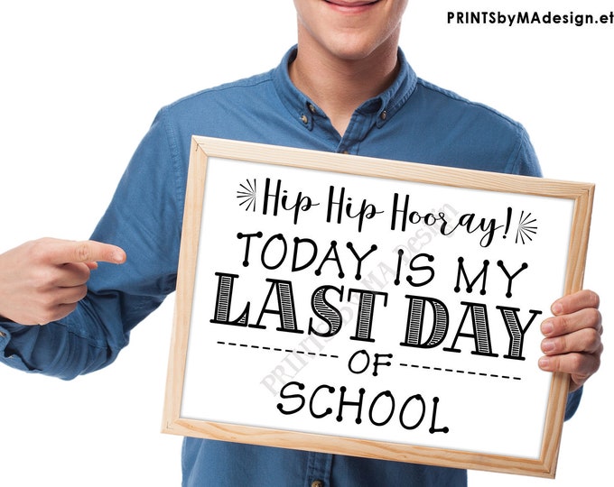 SALE! Last Day of School Sign, Hip Hip Hooray Today is my Last Day of School Sign, School's Out, Black Text PRINTABLE 8.5x11" Last Day Sign