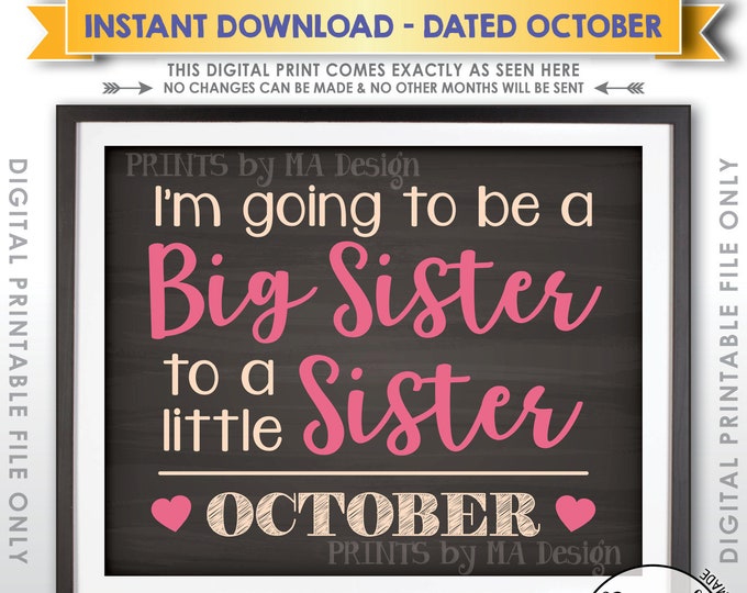 I'm Going to be a Big Sister to a Sister Gender Reveal Pregnancy Announcement, Girl due OCTOBER Dated Chalkboard Style PRINTABLE Sign <ID>