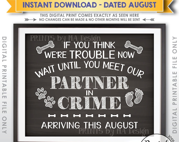 Dog Pregnancy Announcement, Partners in Crime, Meet Our Partner in Crime in AUGUST Dated Chalkboard Style PRINTABLE Baby Reveal Sign <ID>